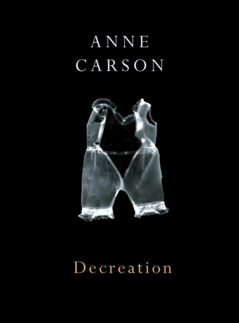 DECREATION | 9780224079266 | ANNE CARSON