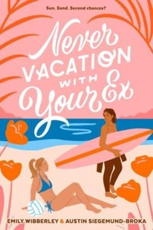 NEVER VACATION WITH YOUR EX | 9780593326909 | EMILY WIBBERLEY