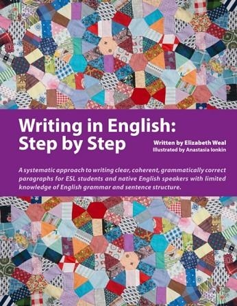 WRITING IN ENGLISH: STEP BY STEP: A SYSTEMATIC APPROACH TO WRITING CLEAR, COHERENT, GRAMMATICALLY CORRECT PARAGRAPHS FOR ESL STUDENTS AND NATIVE ENGLI | 9780979612824