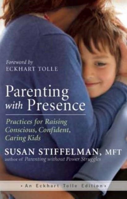 PARENTING WITH PRESENCE | 9781608683260 | PRACTICES FOR RAISING CONSCIOUS, CONFIDENT, CARING KIDS