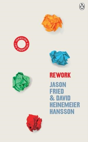 REWORK : (VERMILION LIFE ESSENTIALS) | 9781785043024 | DAVID HEINEMEIER HANSSON, JASON FRIED