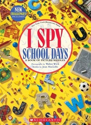 I SPY SCHOOL DAYS: A BOOK OF PICTURE RIDDLES (I SPY) | 9781338603057 | JEAN MARZOLLO