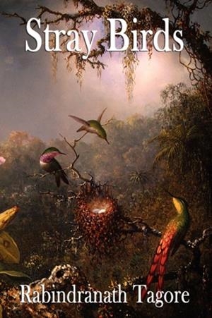 STRAY BIRDS | 9781604595338 | RABINDRANATH TAGORE