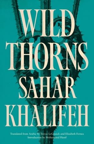 WILD THORNS | 9780863569869 | SAHAR KHALIFEH