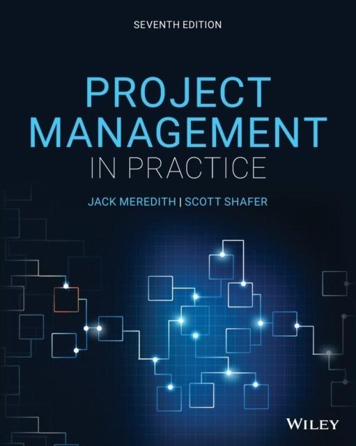 PROJECT MANAGEMENT IN PRACTICE (7TH ED.) | 9781119702962 | MEREDITH, JACK R