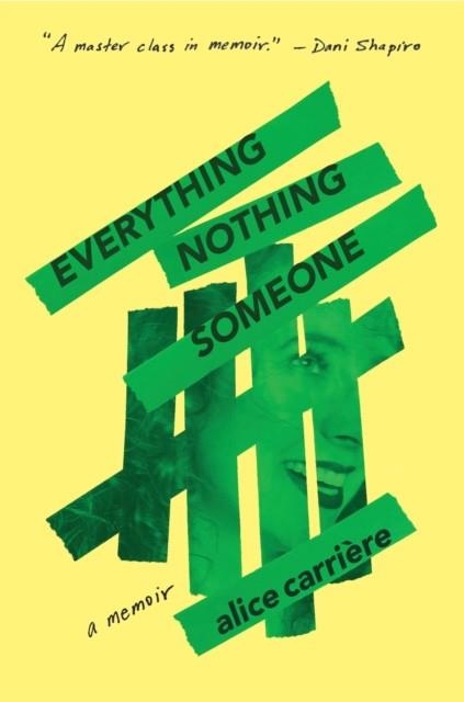 EVERYTHING/NOTHING/SOMEONE : A MEMOIR | 9781954118294 | ALICE CARRIERE