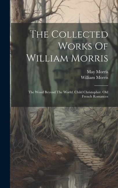 THE COLLECTED WORKS OF WILLIAM MORRIS | 9781020612244 | WILLIAM MORRIS