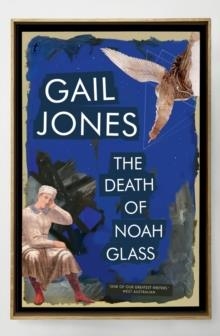 DEATH OF NOAH GLASS | 9781925603408 | GAIL JONES
