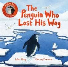 THE PENGUIN WHO LOST HIS WAY | 9781529070484 | JOHN HAY