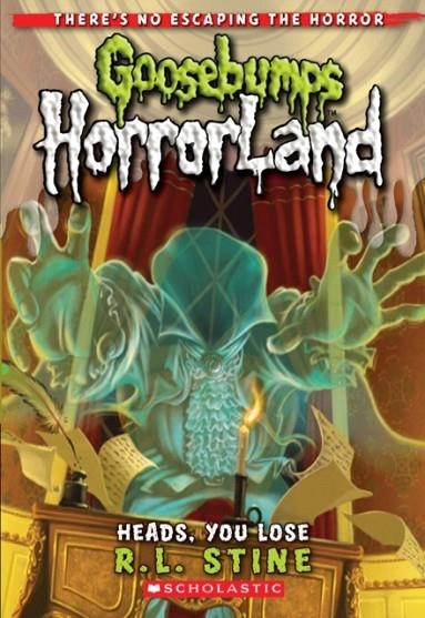 HEADS, YOU LOSE! (GOOSEBUMPS HORRORLAND #15) | 9780545161961 | R L STINE