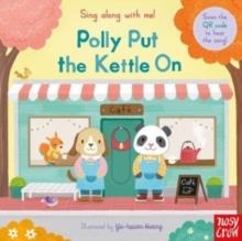 SING ALONG WITH ME! POLLY PUT THE KETTLE ON | 9781839942686 | YU-HSUAN HUANG