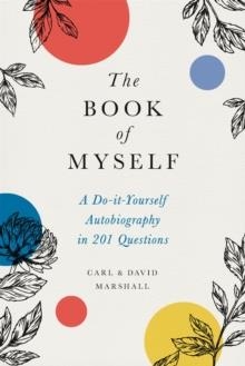 THE BOOK OF MYSELF (NEW EDITION) : A DO-IT-YOURSELF AUTOBIOGRAPHY IN 201 QUESTIONS | 9780316534499 | CARL MARSHAL, DAVID MARSHALL 