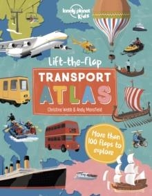 LIFT-THE-FLAP TRANSPORT ATLAS | 9781838694999 | CHRISTINA WEBB AND ANDY MANSFIELD