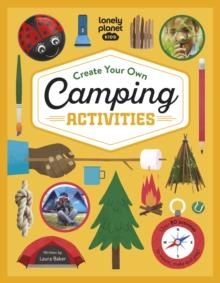 CREATE YOUR OWN CAMPING ACTIVITIES  | 9781838695996 | LAURA BAKER 