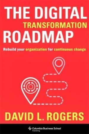 THE DIGITAL TRANSFORMATION ROADMAP | 9780231196581 | DAVID ROGERS
