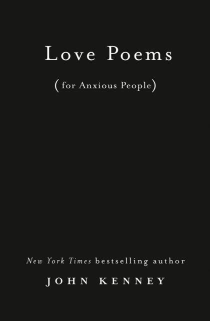 LOVE POEMS FOR ANXIOUS PEOPLES | 9780593190685 | JOHN KENNEY