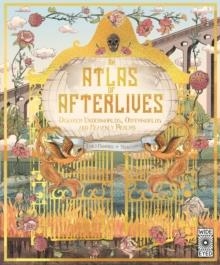 AN ATLAS OF AFTERLIVES : DISCOVER UNDERWORLDS, OTHERWORLDS AND HEAVENLY REALMS | 9780711280854 | EMILY HAWKINS