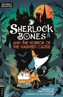 SHERLOCK BONES AND THE HORROR OF THE HAUNTED CASTLE | 9781780559223 | TIM COLLINS