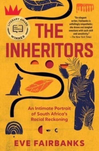 THE INHERITORS : AN INTIMATE PORTRAIT OF SOUTH AFRICA'S RACIAL RECKONING | 9781476725277 | EVE FAIRBANKS