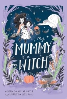 MY MUMMY IS A WITCH | 9781913339562 | HELENA GARCIA