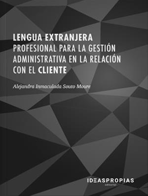 LENGUA EXTRANJERA PROFESIONAL PARA GESTION ADMINISTRATIVA | 9788498395341 | ALEJANDRA INMACULADA SOUTO MOURE