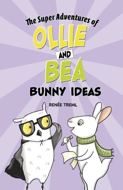 OLLIE AND BEA: BUNNY IDEAS | 9781398251625 | RENEE TREML