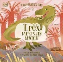 A DINOSAUR'S DAY: T. REX MEETS HIS MATCH | 9780241633472 | ELIZABETH GILBERT MEDIA