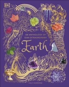 AN ANTHOLOGY OF OUR EXTRAORDINARY EARTH | 9780241585375 | CALLY OLDERSHAW