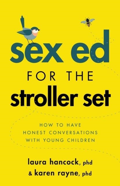 SEX ED FOR THE STROLLER SET : HOW TO HAVE HONEST CONVERSATIONS WITH YOUNG CHILDREN | 9781433838439 | LAURA HANCOCK, KAREN RAYNE 