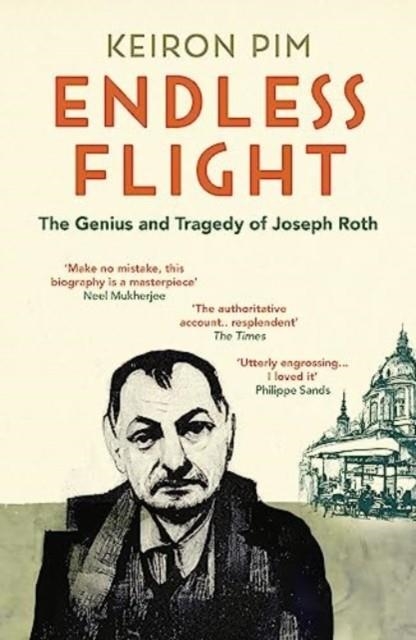 ENDLESS FLIGHT : THE GENIUS AND TRAGEDY OF JOSEPH ROTH | 9781783785117 | KEIRON PIM