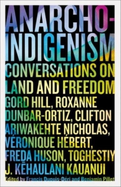 ANARCHO-INDIGENISM : CONVERSATIONS ON LAND AND FREEDOM | 9780745349220 | FRANCIS DUPUIS-DERI, BENJAMIN PILLET