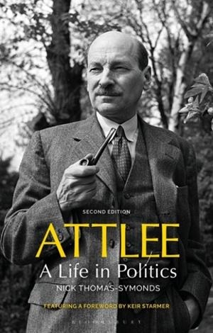 ATTLEE : A LIFE IN POLITICS | 9780755636136 | NICK THOMAS-SYMONDS