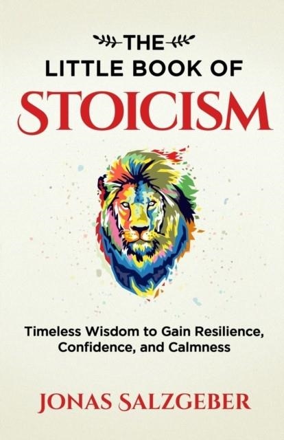 THE LITTLE BOOK OF STOICISM | 9783952506905 | JONAS SALZGEBER
