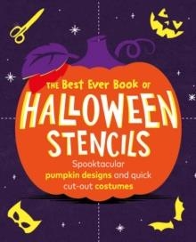 THE BEST EVER BOOK OF HALLOWEEN STENCILS : SPOOKTACULAR PUMPKIN DESIGNS AND QUICK CUT-OUT COSTUMES | 9781529913132 | POP PRESS