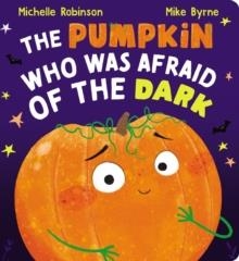 THE PUMPKIN WHO WAS AFRAID OF THE DARK CBB | 9780702329999 | MICHELLE ROBINSON