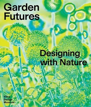 GARDEN FUTURES | 9783945852538 | MATEO KRIES, VIVIANE STAPPMANNS 