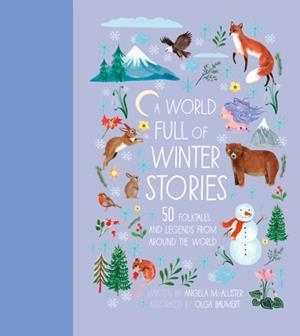 A WORLD FULL OF WINTER STORIES | 9780711277908 | ANGELA MCALLISTER