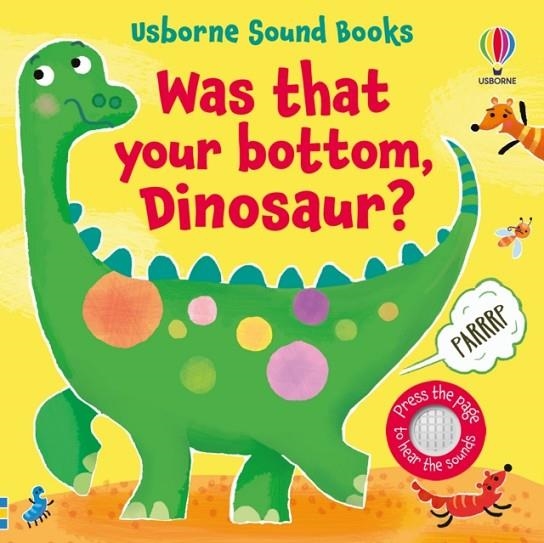 WAS THAT YOUR BOTTOM, DINOSAUR? | 9781803709116 | SAM TAPLIN