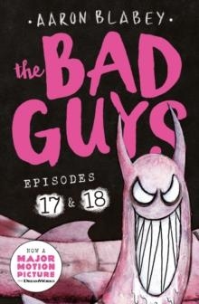 THE BAD GUYS 17 AND 18 | 9780702329050 | AARON BLABEY