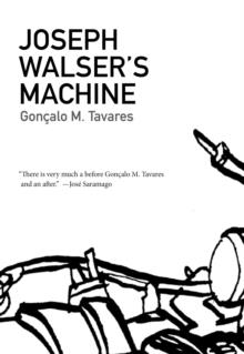 JOSEPH WALSER'S MACHINE | 9781564786777 | GONCALO M TAVARES 