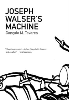 JOSEPH WALSER'S MACHINE | 9781564786777 | GONCALO M TAVARES 