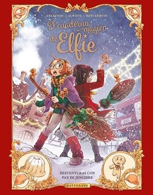 EL CUADERNO MAGICO DE ELFIE 3. DESVENTURAS CON PAN DE JENGIBRE | 9788467962994 | ALWETT, AUDREY/ARLESTON, CHRISTOPHE/MINI LUDVIN