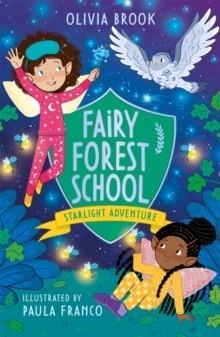 FAIRY FOREST SCHOOL 06: STARLIGHT ADVENTURE | 9781408368121 | OLIVIA BROOK