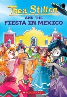 THEA STILTON 35: FIESTA IN MEXICO | 9781338802221 | THEA STILTON