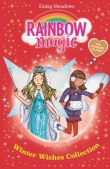 RAINBOW MAGIC: WINTER WISHES COLLECTION : SIX STORIES IN ONE! | 9781408369647 | DAISY MEADOWS