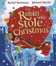 THE ROBIN WHO STOLE CHRISTMAS | 9780241489048 | RACHEL MORRISROE