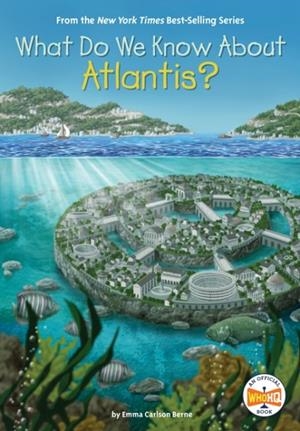 WHAT DO WE KNOW ABOUT ATLANTIS? | 9780593386880 | EMMA CARLSON BERNE