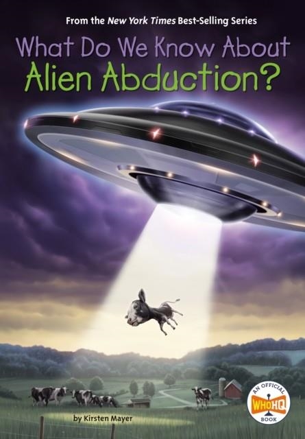 WHAT DO WE KNOW ABOUT ALIEN ABDUCTION? | 9780593387559 | KIRSTEN MAYER