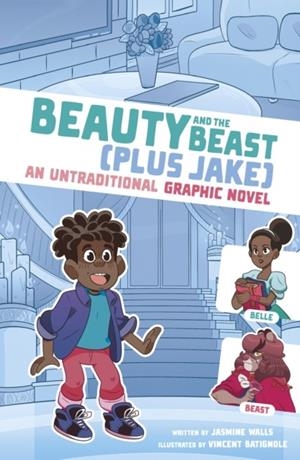 BEAUTY AND THE BEAST (PLUS JAKE) : AN UNTRADITIONAL GRAPHIC NOVEL | 9781398252042