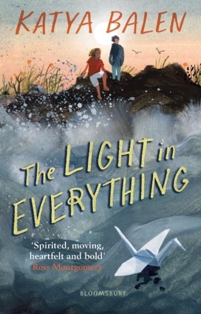 THE LIGHT IN EVERYTHING : SHORTLISTED FOR THE YOTO CARNEGIE MEDAL 2023 | 9781526647405 | BALEN KATYA BALEN
